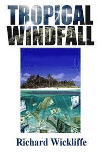 Richard Wickliffe - Tropical Windfall, Häftad. Tillgänglighet: Lägg i varukorg
