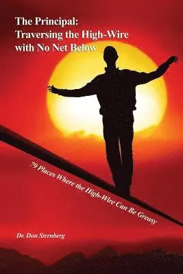 Don Sternberg - The Principal: Traversing the High-Wire with No Net Below: 79 Places Where the High-Wire Can Be Greasy, Häftad. Tillgänglighet: Lägg i varukorg
