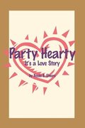 Party Hearty: It's a Love Story