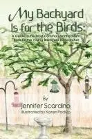 Jennifer Scardino - My Backyard Is for the Birds: A Guide to the Most Common Northeastern Birds for the Young Backyard Birdwatcher, Häftad. Tillgänglighet: Lägg i varukorg