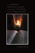 In the African-American Culture, What Makes Preachers and/or Pastors Great?
