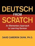 Deutsch From Scratch: An Elementary Approach to Learning German