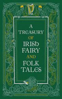 A Treasury of Irish Fairy and Folk Tales (Barnes & Noble Collectible Editions)
