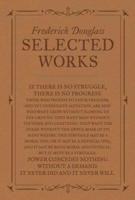 Frederick Douglass - Frederick Douglass: Selected Works, E-bok