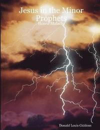 Jesus in the Minor Prophets: Hosea-Malachi