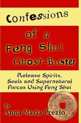 Anna Maria Prezio - Confessions of a Feng Shui Ghost-Buster, Häftad. Tillgänglighet: Lägg i varukorg