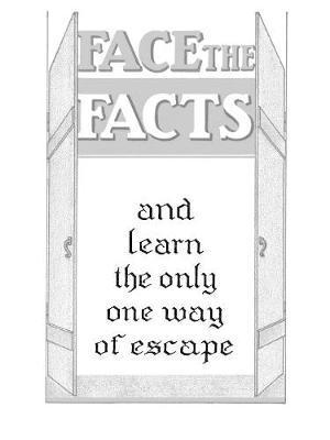 Joseph F. Rutherford - Face The Facts and Learn the Only One Way of Escape, Häftad