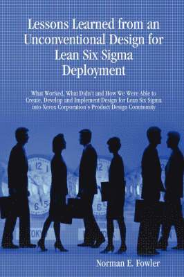 Norman E. Fowler - Lessons Learned from an Unconventional Design for Lean Six Sigma Deployment, Häftad