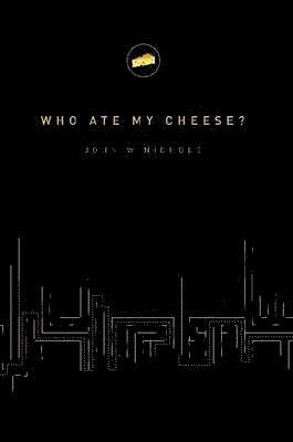 John Nichols - Who Ate My Cheese?, Häftad