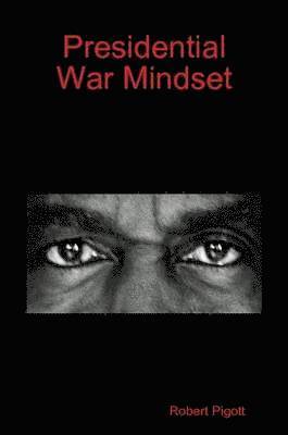 Robert Pigott - Presidential War Mindset, Häftad. Tillgänglighet: Lägg i varukorg