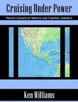 Ken Williams - Cruising Under Power - Pacific Coasts of Mexico and Central America (Deluxe Color Edition), Häftad