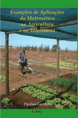 Paulus Gerdes - Exemplos De Aplicacoes Da Matematica Na Agricultura E Na Veterinaria, Häftad