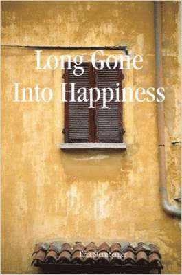 Erik Sternberger - Long Gone Into Happiness, Häftad. Tillgänglighet: Lägg i varukorg