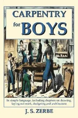 J. S. Zerbe - Carpentry for Boys, Häftad. Tillgänglighet: Lägg i varukorg