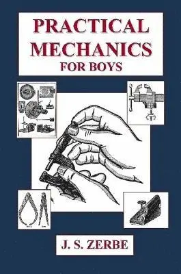 J. S. Zerbe - Practical Mechanics for Boys, Häftad. Tillgänglighet: Lägg i varukorg