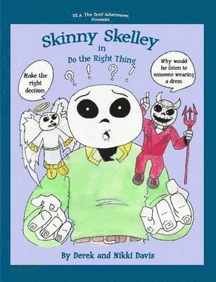 Derek and Nikki Davis - T.E.A. The Ered Adventures Presents Skinny Skelley in: Do the Right Thing, Häftad