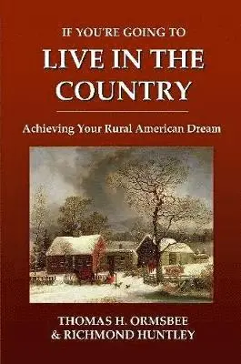 Thomas H. Ormsbee, Richmond Huntley - If You're Going to Live in the Country: Achieving Your Rural American Dream, Häftad. Tillgänglighet: Lägg i varukorg
