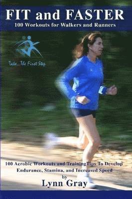 Lynn Gray - FIT AND FASTER 100 Workouts For Walkers And Runners, Häftad