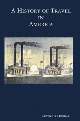 Seymour Dunbar - History of Travel in America [vol. 4], Häftad