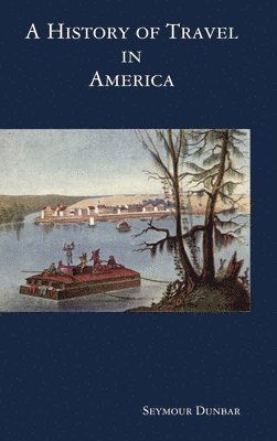 Seymour Dunbar - History of Travel in America [vol. 2], Inbunden