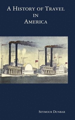 Seymour Dunbar - History of Travel in America [vol. 4], Inbunden