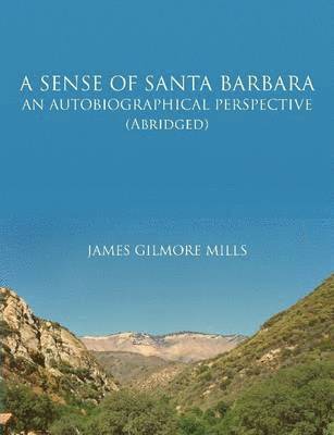 James Mills - Sense of Santa Barbara - An Autobiographical Perspective (Abridged), Häftad. Tillgänglighet: Lägg i varukorg