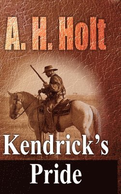 A H Holt, Anne Haw Holt - Kendrick's Pride, Inbunden. Tillgänglighet: Lägg i varukorg