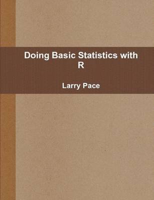 Larry Pace - Doing Basic Statistics with R, Häftad