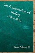 The Fundamentals Of Healing. Follow Along.