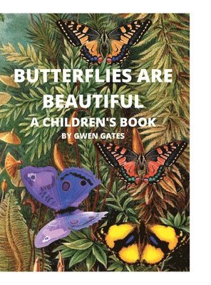 Gwen Gates - Butterflies Are Beautiful, Inbunden. Tillgänglighet: Lägg i varukorg
