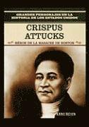 Rosen Publishing Group - Crispus Attucks: Hero of the Boston Massacre, Häftad