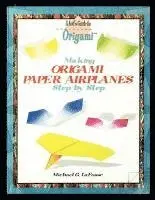 Michael Lafosse - Making Origami Airplanes Step by Step, Häftad. Tillgänglighet: Lägg i varukorg
