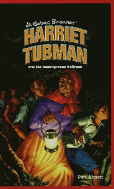 Dan Abnett - Harriet Tubman and the Underground Railroad, E-bok