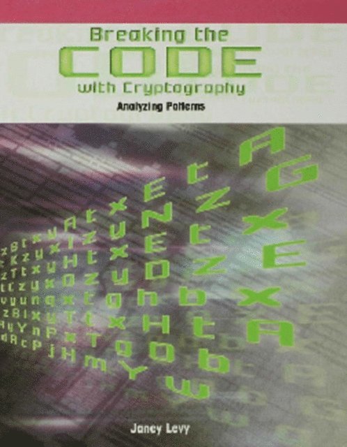 Janey Levy - Breaking the Code with Cryptography, E-bok