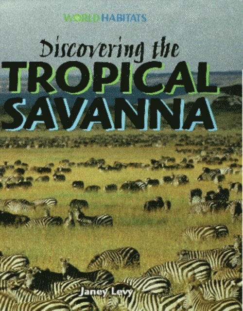 Janey Levy - Discovering the Tropical Savanna, E-bok