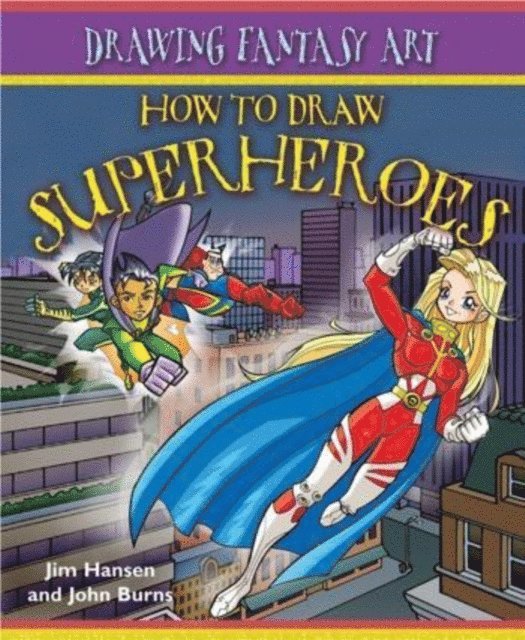 John Burns, Jim Hansen - How to Draw Superheroes, E-bok