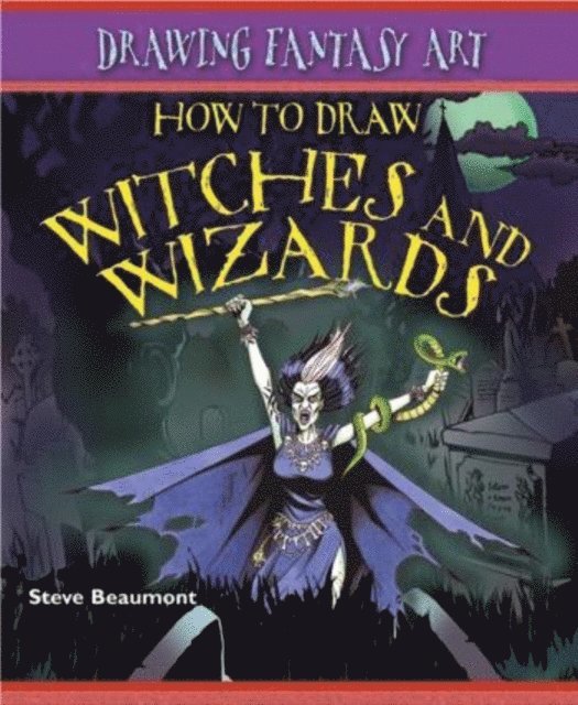 Steve Beaumont - How to Draw Witches and Wizards, E-bok