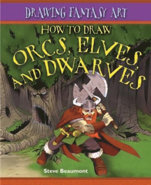 Steve Beaumont - How to Draw Orcs, Elves, and Dwarves, E-bok