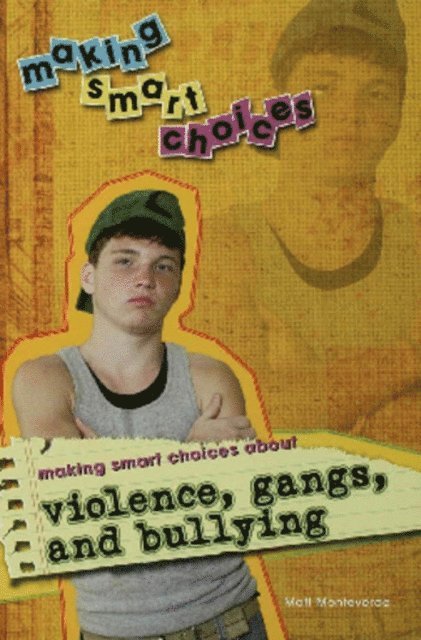 Matthew Monteverde - Making Smart Choices About Violence, Gangs, and Bullying, E-bok
