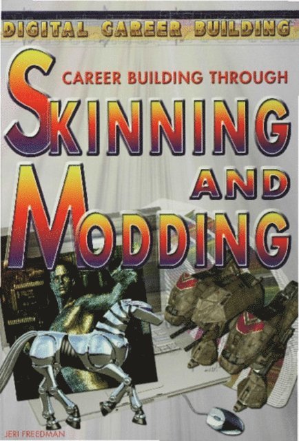 Jeri Freedman - Career Building Through Skinning and Modding, E-bok