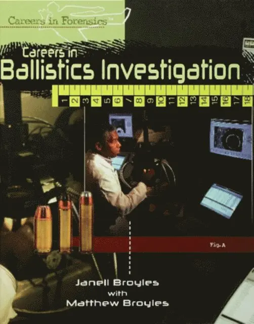 Matthew Broyles, Janell Broyles - Careers in Ballistics Investigation, E-bok. Tillgänglighet: Lägg i varukorg