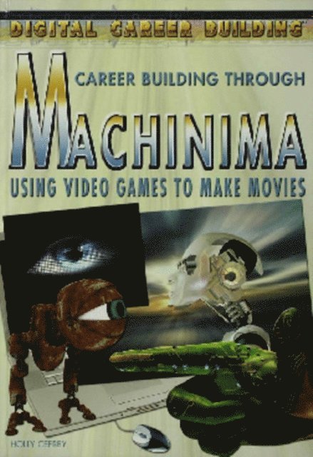 Holly Cefrey - Career Building Through Machinima, E-bok