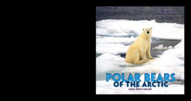 Sara Swan Miller - Polar Bears of the Arctic, E-bok