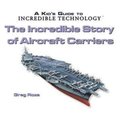 Incredible Story of Aircraft Carriers