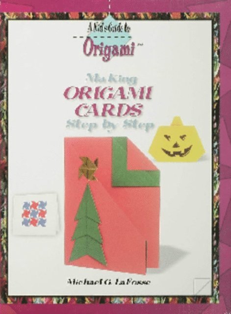 Michael G. LaFosse - Making Origami Cards Step by Step, E-bok