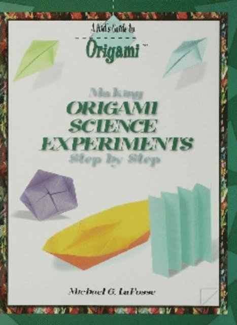 Michael G. LaFosse - Making Origami Science Experiments Step by Step, E-bok