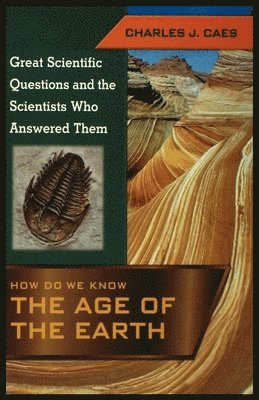 Charles Caes - How Do We Know the Age of the Earth, Häftad