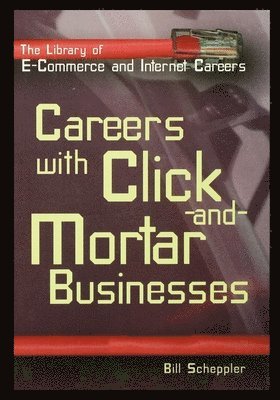 Bill Scheppler - Careers with Click-And-Mortar Businesses, Häftad
