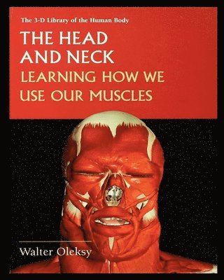 Walter Oleksy - The Head and Neck: Learning How We Use Our Muscles, Häftad. Tillgänglighet: Lägg i varukorg
