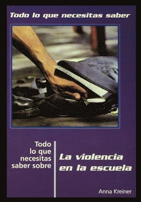 Rosen Publishing Group - Todo Lo Que Necesitas Saber Sobre la Violencia en la Escuela = Everything You Need to Know about School Violence, Häftad